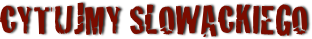CYTUJMY SLOWACKIEGO
