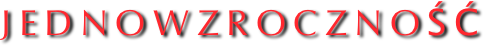    JEDNOWZROCZNOŚĆ